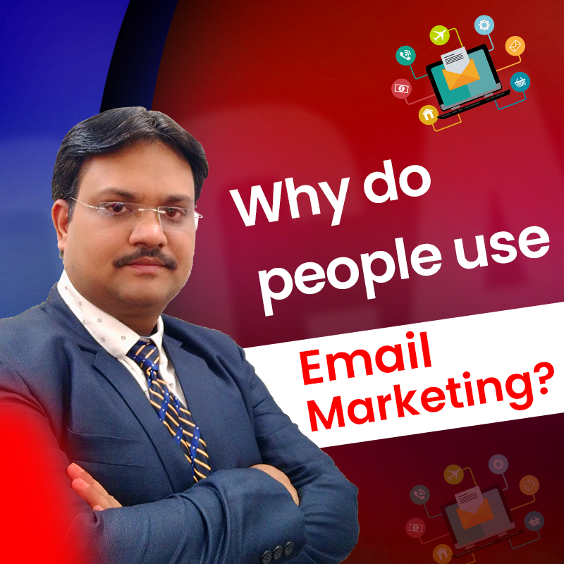 Why do People use Email marketing?