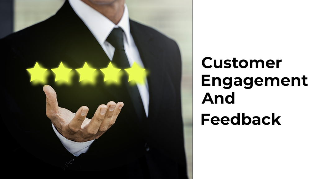 Customer Engagement And Feedback
